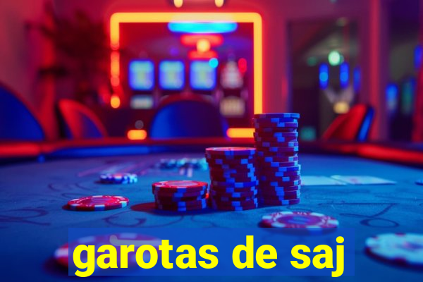 garotas de saj